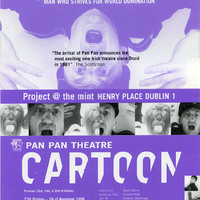 Colour printed flyer for Cartoon by Pan Pan Theatre Company at The Mint, Dublin