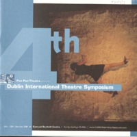 Printed programme from the fourth Dublin International Theatre Symposium, 8-13 January 2001, organised by Pan Pan Theatre Company. Programme details all events taking place as part of the symposium, held at the Samuel Beckett Centre, Trinity College Dublin.